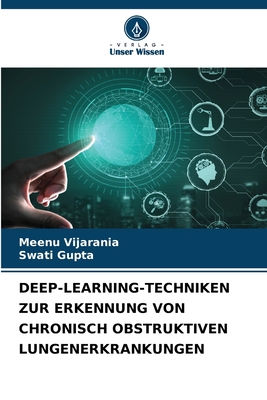 Deep-Learning-Techniken Zur Erkennung Von Chronisch Obstruktiven Lungenerkrankungen - Vijarania, Meenu, and Gupta, Swati