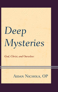 Deep Mysteries: God, Christ and Ourselves