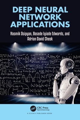 Deep Neural Network Applications - Osipyan, Hasmik, and Edwards, Bosede Iyiade, and Cheok, Adrian David