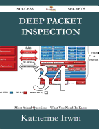 Deep Packet Inspection 34 Success Secrets - 34 Most Asked Questions on Deep Packet Inspection - What You Need to Know