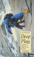 Deep Play: A Climber's Odyssey from Llanberis to the Big Walls