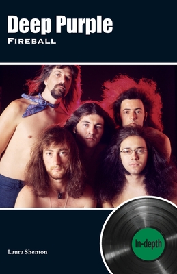 Deep Purple Fireball: In-depth - Shenton, Laura