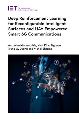 Deep Reinforcement Learning for Reconfigurable Intelligent Surfaces and Uav Empowered Smart 6g Communications - Masaracchia, Antonino, and Nguyen, Khoi Khac, and Duong, Trung Q