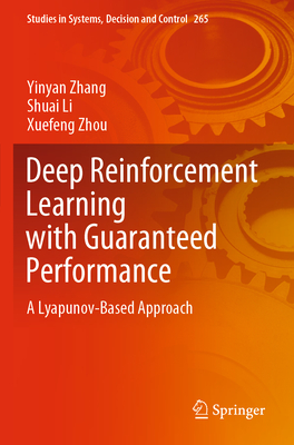 Deep Reinforcement Learning with Guaranteed Performance: A Lyapunov-Based Approach - Zhang, Yinyan, and Li, Shuai, and Zhou, Xuefeng