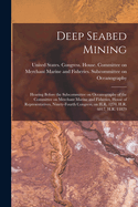 Deep Seabed Mining: Hearing Before the Subcommittee on Oceanography of the Committee on Merchant Marine and Fisheries, House of Representatives, Ninety-fourth Congress, on H.R. 1270, H.R. 6017, H.R. 11879