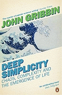 Deep Simplicity: Chaos, Complexity and the Emergence of Life