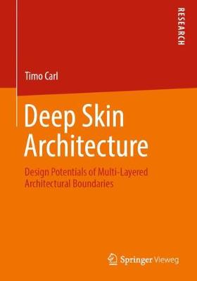 Deep Skin Architecture: Design Potentials of Multi-Layered Architectural Boundaries - Carl, Timo