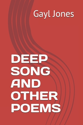 Deep Song and Other Poems - Jones, Gayl