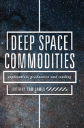Deep Space Commodities: Exploration, Production and Trading