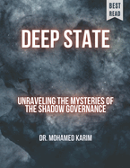 Deep State: Unraveling the Mysteries of the Shadow Governance