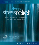 Deep Stress Relief: When You Need a Long Vacation, But Only Have a Short Time: Total Relaxation & Guided Relaxation