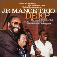 Deep: The Classic 1980 New York Studio Session Remastered, Refreshed and Reimagined - Junior Mance Trio