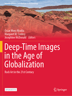 Deep-Time Images in the Age of Globalization: Rock Art in the 21st Century