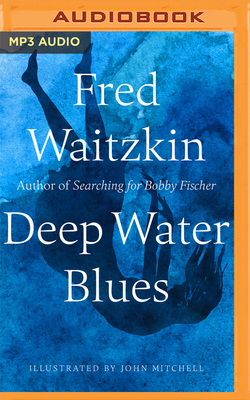 Deep Water Blues - Waitzkin, Fred, and Allen, Corey (Read by)