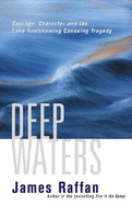 Deep Waters: Courage, Character and the Lake Timiskaming Canoeing Tragedy - Raffan, James