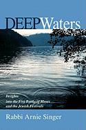 Deep Waters: Insights Into The Five Books Of Moses And The Jewish Holidays