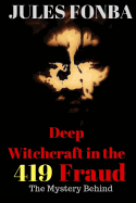 Deep Witchcraft in the 419 Fraud: The Mystery Behind