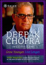 Deepak Chopra: Grow Younger, Live Longer - 