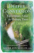 Deeper Conversion: Extraordinary Grace for Ordinary Times