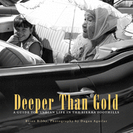 Deeper Than Gold: A Guide to Indian Life in the Sierra Foothills