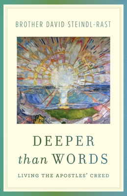 Deeper Than Words: Living the Apostles' Creed - Steindl-Rast, David, O.S.B.