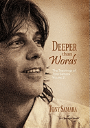 Deeper Than Words: The Teachings of Tony Samara Volume 2 - Samara, Tony