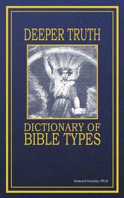 Deeper Truth Dictionary Of Bible Types - Greene, Samuel N