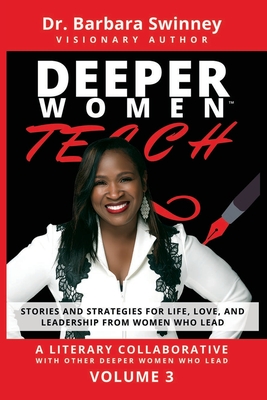 DEEPER Women Teach: Stories and Strategies for Life, Love, and Leadership from Women Who Lead-Volume 3 - Davis, Lee (Contributions by), and Gentry, Barbara Bond (Contributions by), and Thompson, Rhonda Harris (Contributions by)