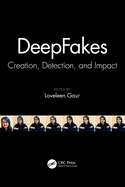 Deepfakes: Creation, Detection, and Impact