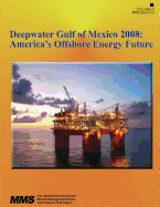 Deepwater Gulf of Mexico 2008: America's Offshore Energy Future