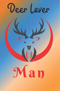 Deer Love Man: Daily Gratitude Journal for deer lovers Giving Thanks and Reflection, Writing Prompts and Mindfulness Fun Diary