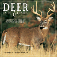 Deer Tails & Trails: The Complete Book of Everything Whitetail