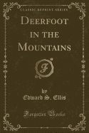 Deerfoot in the Mountains (Classic Reprint)