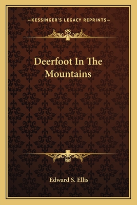 Deerfoot In The Mountains - Ellis, Edward S