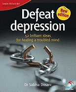 Defeat Depression: 52 Brilliant Ideas for Healing a Troubled Mind