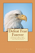Defeat Fear Forever: Finally Get the Victory Over Fear and Depression!