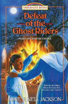 Defeat of the Ghost Riders: Introducing Mary McLeod Bethune - Jackson, Neta, and Jackson, Dave