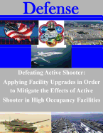 Defeating Active Shooter: Applying Facility Upgrades in Order to Mitigate the Effects of Active Shooter in High Occupancy Facilities