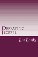 Defeating Jezebel: A Personal Strategy to Get Back Under the Fountain of God's Grace