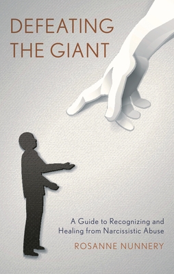 Defeating the Giant: A Guide to Recognizing and Healing from Narcissistic Abuse - Nunnery, Rosanne