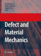 Defect and Material Mechanics: Proceedings of the International Symposium on Defect and Material Mechanics (Isdmm), Held in Aussois, France, March 25-29, 2007