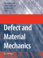 Defect and Material Mechanics: Proceedings of the International Symposium on Defect and Material Mechanics (ISDMM), Held in Aussois, France, March 25-29, 2007
