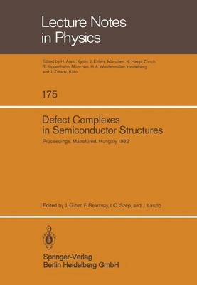 Defect Complexes in Semiconductor Structures: Proceedings of the International School Held in Mtrafred, Hungary, September 13 - 17, 1982 - Giber, J (Editor), and Beleznay, F (Editor), and Szep, I C (Editor)