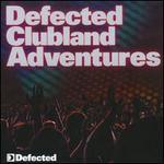 Defected Clubland Adventures - 10 Years in The
