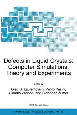 Defects in Liquid Crystals: Computer Simulations, Theory and Experiments - Lavrentovich, Oleg D (Editor), and Pasini, Paolo (Editor), and Zannoni, Claudio (Editor)