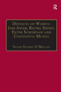 Defences of Women: Jane Anger,  Rachel Speght, Ester Sowernam and Constantia Munda,: Printed Writings 1500-1640: Series 1, Part One, Volume 4