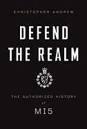 Defend the Realm: The Authorized History of MI5