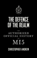 Defend the Realm: The Authorized History of MI5