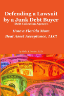 Defending a Lawsuit by a Junk Debt Buyer (Debt Collection Agency): : How a Florida Mom Beat Asset Acceptance, LLC!