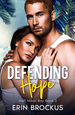 Defending Hope: Half Moon Bay Book 2 - Brockus, Erin